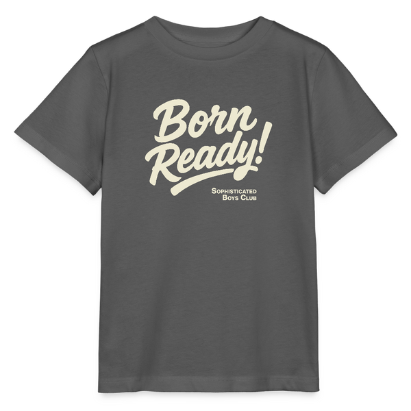 Born Ready! Organic T-Shirt – Kids - Anthrazit