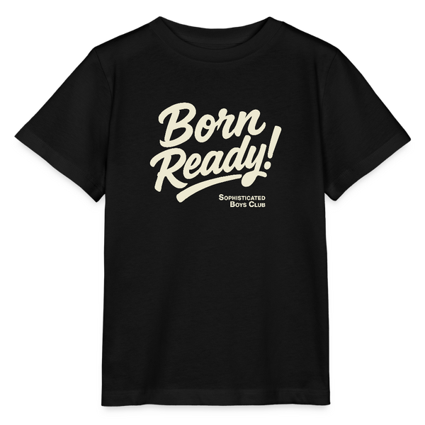 Born Ready! Organic T-Shirt – Kids - Schwarz